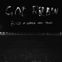 God Ribbon - Build a Whole New Town (Explicit)