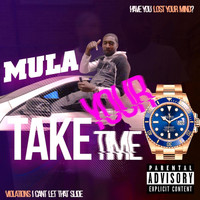 Mula - Take Your Time (Explicit)