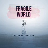 Artur Bayramgalin - Fragile World