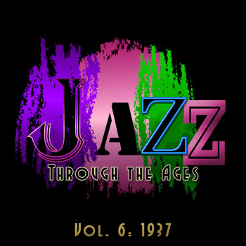 Various Artists - Jazz Through the Ages, Vol. 6: 1937