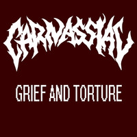 Carnassial - Grief and Torture (Explicit)