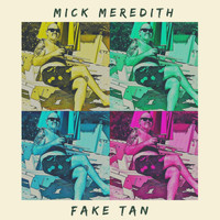 Mick Meredith - Fake Tan
