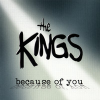 The Kings - Because of You