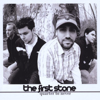 The First Stone - Quarter to Never