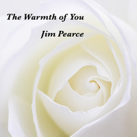 Jim Pearce - The Warmth of You