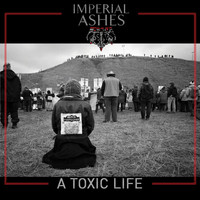 Imperial Ashes - A Toxic Life