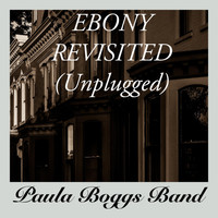 Paula Boggs Band - Ebony Revisited (Unplugged)