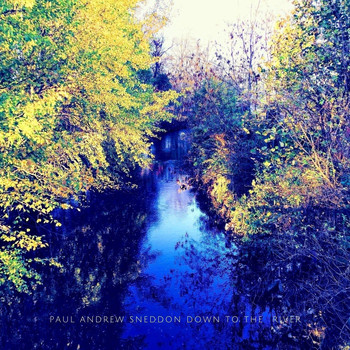 Paul Andrew Sneddon - Down to the River