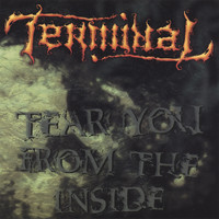 Terminal - Tear You From The Inside