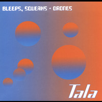 Tala - Bleeps, Squeaks + Drones