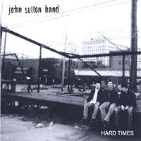 John Sutton Band - Hard Times