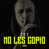 Tes - No Les Copio (Explicit)