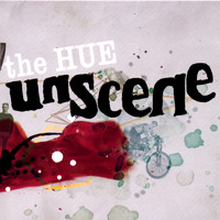 The Hue - Unscene