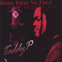 Taddy P - Bass Inna Yu Face
