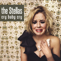 The Stellas - Cry Baby Cry