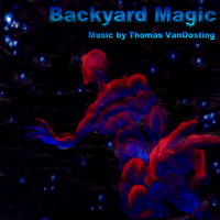 Thomas VanOosting - Backyard Magic