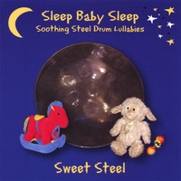 Sweet Steel - Sleep Baby Sleep: Soothing Steel Drum Lullabies
