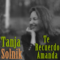 Tanja Solnik - Te Recuerdo Amanda