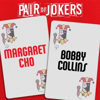 Margaret Cho & Bobby Collins - Pair of Jokers: Margaret Cho & Bobby Collins (Explicit)