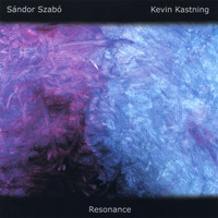 Sándor Szabó and Kevin Kastning - Resonance