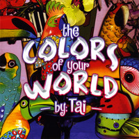 Tai - The Colors Of Your World