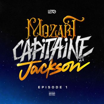 Leto - Mozart Capitaine Jackson (Episode 1) (Explicit)