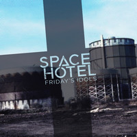 Spacehotel - Friday's Idols