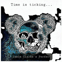 Jamie Clarke's Perfect - Time Is Ticking