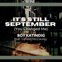 Boy Katindig - It's Still September (You Changed Me) [feat. Gerald McCauley]