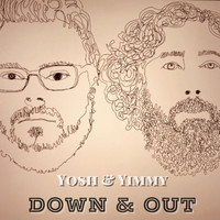 Yosh & Yimmy - Down & Out