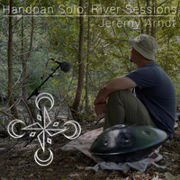 Jeremy Arndt - Handpan Solo: River Sessions