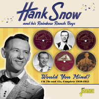 Hank Snow - Would You Mind?