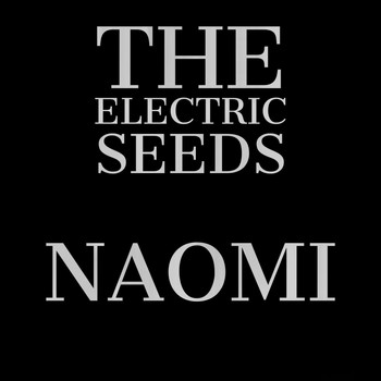 The Electric Seeds - Naomi
