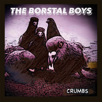 The Borstal Boys - Crumbs