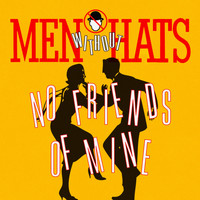 Men Without Hats - No Friends of Mine