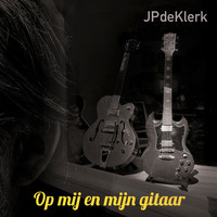 JPdeKlerk - Op Mij En Mijn Gitaar