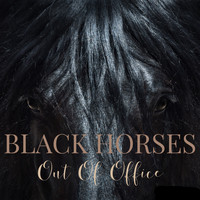 Out Of Office - Black Horses
