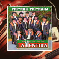 Banda La Mentira - Tritriki Tritraka