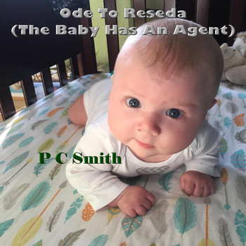 P C Smith - Ode to Reseda(The Baby Has An Agent)