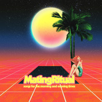 Mating Ritual - Songs for the Morning and Evening Times (Explicit)