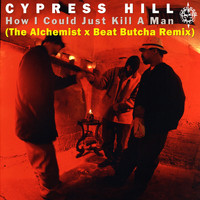Cypress Hill - How I Could Just Kill a Man (The Alchemist x Beat Butcha Remix [Explicit])