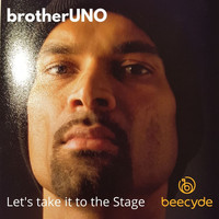 BrotherUNO - Let's Take It to the Stage