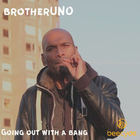 BrotherUNO - Going out with a Bang