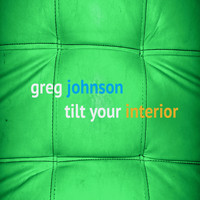 Greg Johnson - Tilt Your Interior (Explicit)