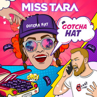 Miss Tara - Gotcha Hat