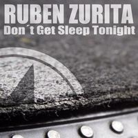 Ruben Zurita - Don't Get Sleep Tonight