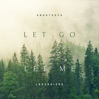 Anastasya Laverdiere - Let Go Let Me