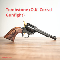 Stan Jankaitis - Tombstone (O.K. Corral Gunfight)