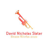 David Nicholas Slater - Brass Works 2021