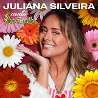 Juliana Silveira - Juliana Silveira Canta Floribella
